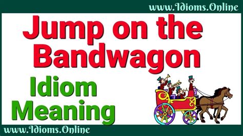 Jump On The Bandwagon Idioms Meaning