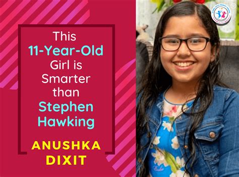 This 11 Year Old Girl Is Smarter Than Stephen Hawking Anushka Dixit