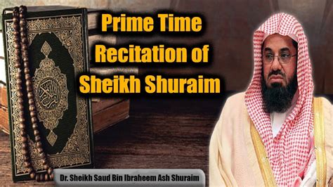 Sheikh Shuraim At His Best Must Listen That Youtube