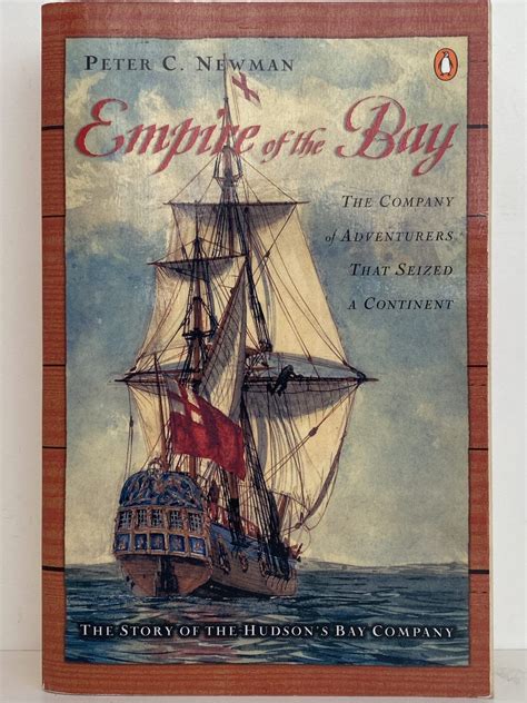 Empire Of The Bay The Story Of The Hudson Bays Company