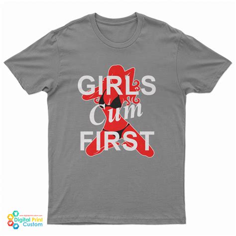 Grab It Fast Girls Cum First T Shirt For Unisex