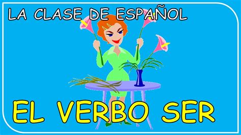 5 To Be Verb In Spanish El Verbo Ser En EspaÑol Youtube