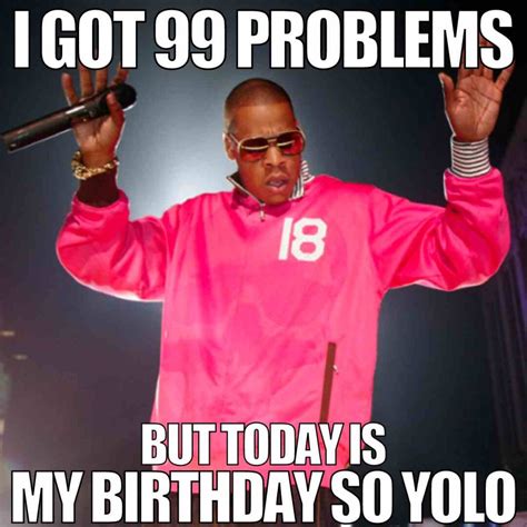 50 Its My Birthday Memes And Awesome Images To Celebrate You
