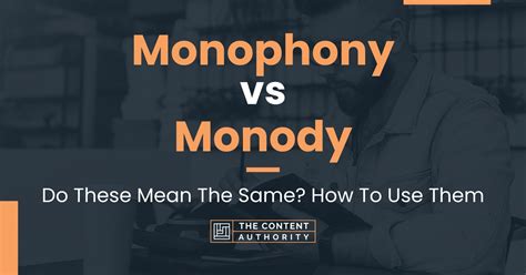 Monophony Vs Monody Do These Mean The Same How To Use Them
