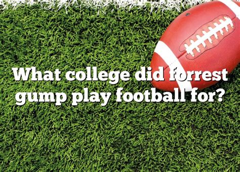 what college did forrest gump play football for dna of sports