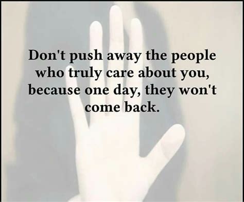 Dont Push Away The People Who Truly Care About You Push Away How To Memorize Things Wise