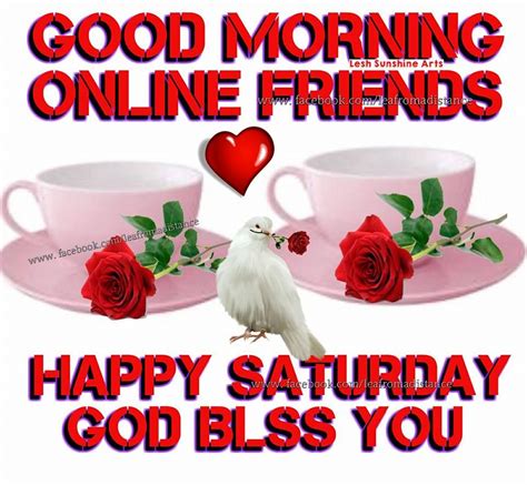 Good Morning Online Friends Happy Saturday God Bless You Happy Saturday Pictures Happy
