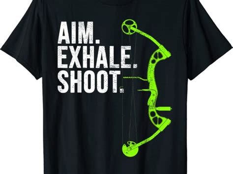 Archery Bow Hunting T Shirt Aim Exhale Shoot Men Buy T Shirt Designs