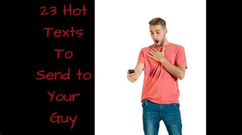 23 Hot Things To Say To A Guy Over Text Hottest Texts To Send A Guy Youtube