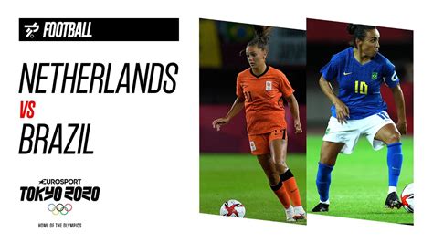 Netherlands Vs Brazil Womens Football Highlights Olympic Games