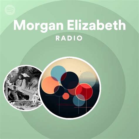 Morgan Elizabeth Radio Playlist By Spotify Spotify