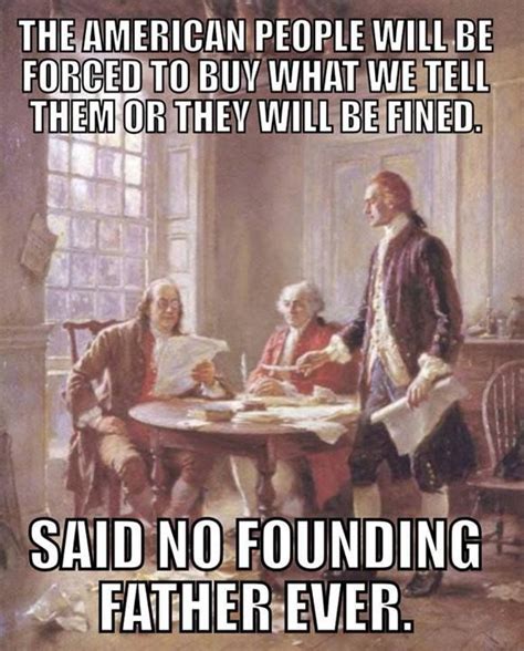 Said No Founding Father Ever History History Humor History Memes