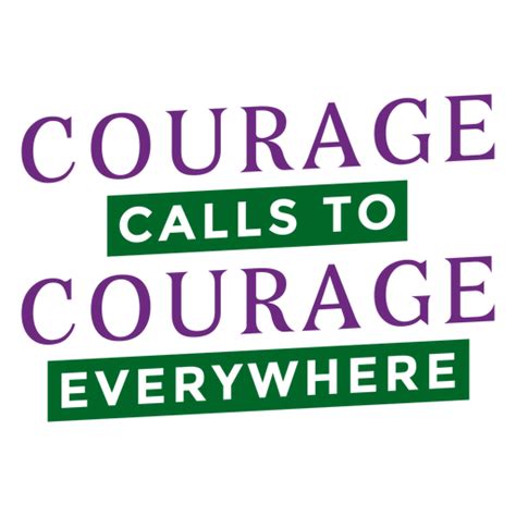 Courage Calls To Courage Everywhere Lettering Transparent Png And Svg