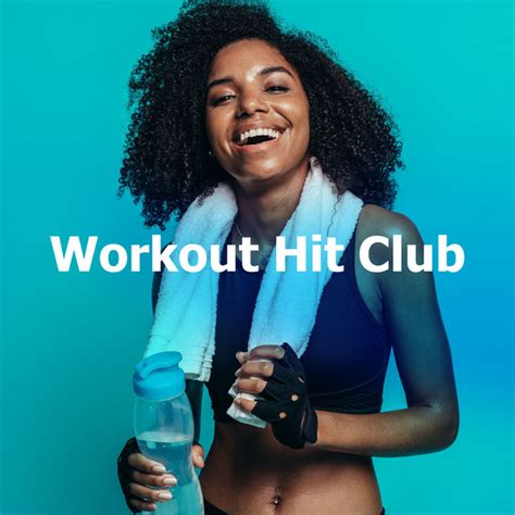 Workout Hit Club Album By Workout Music Spotify