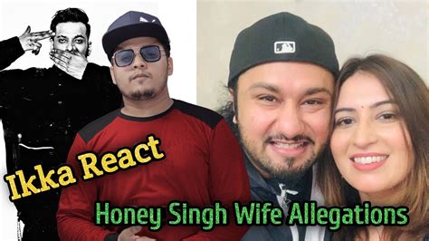 Yo Yo Honey Singh Wife Allegations Ikka React Youtube