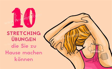 10 Stretching Übungen Die Sie Zu Hause Machen Können Und Ihnen Helfen