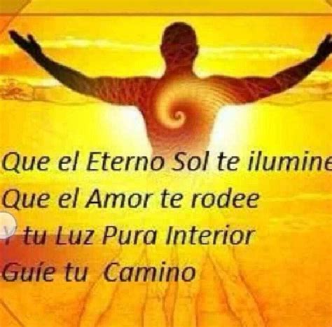 Que El Eterno Sol Te Ilumine Que El Amor Te Rodee Y Tu Luz Pura