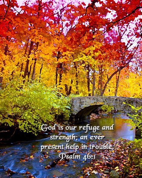 God is our refuge and strength, an ever present help in trouble. Psalms ...