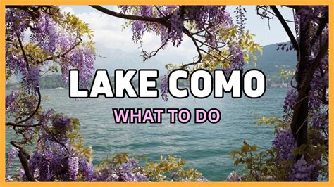 What To Do In Lake Como In Italy Top 10 Things To Do Youtube