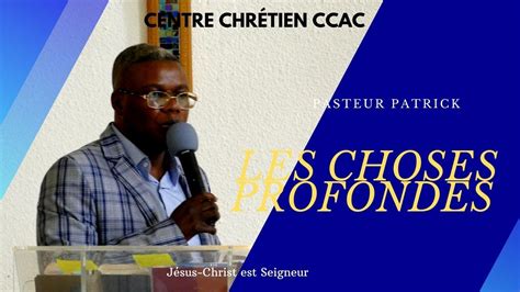 Centre ChrÉtien Ccac Thème Les Choses Profondes Pasteur Patrick Youtube