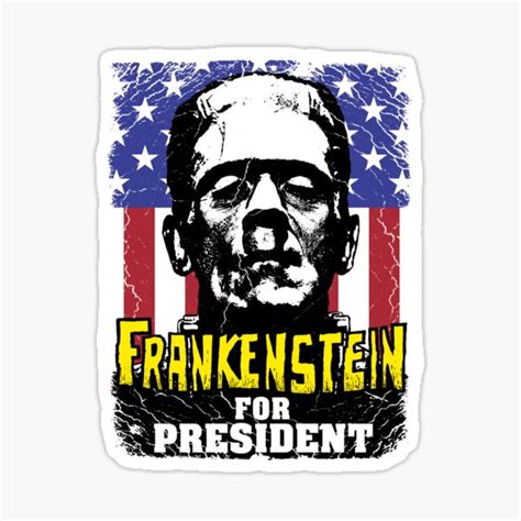 Frankenstein For President Sticker By Minion Factory Redbubble