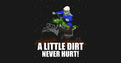 A Little Dirt Never Hurt Funny Atv Quad Bike Saying A Little Dirt