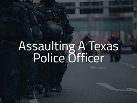 Charges And Penalties For Assaulting A Police Officer In Texas