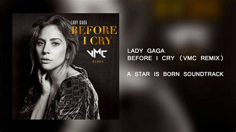Lady Gaga Before I Cry Vmc Remix Youtube