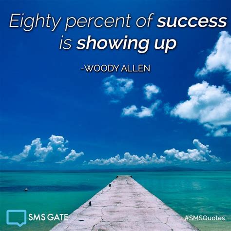 Eighty Percent Of Success Is Showing Up Robert Byrne Smsquotes
