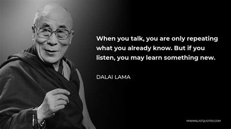 Dalai Lama Quote When You Talk You Are Only Repeating What You