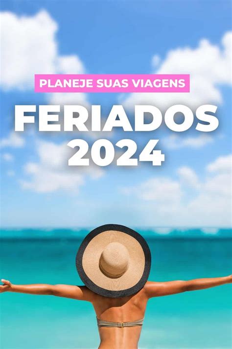 Feriados 2024 Confira O Calendário E Planeje Suas Viagens
