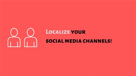 Why You Should Localize Your Social Media Channels