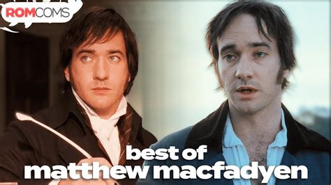 Best Of Matthew Macfadyen In Pride And Prejudice Mr Darcy Romcoms Youtube