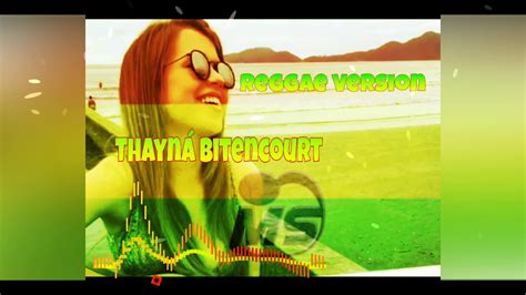 Thayná Bitencourt Advogado REGGAE VERSION YouTube