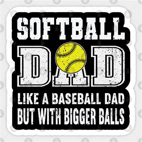Mens Softball Dad Like A Baseball Dad But With Bigger Balls Funny