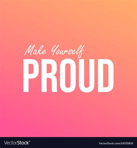 Make Yourself Proud Life Quote With Modern Vector Image