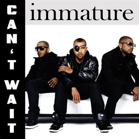 New Music Immature Cant Wait