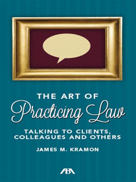 The Art Of Practicing Law Talking To Clients And Colleagues