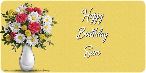 Happy Birthday Sam 🌼 Flowers Greetings Cards For Birthday For Sam