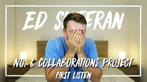 Ed Sheeran No 6 Collaborations Project First Listen Youtube