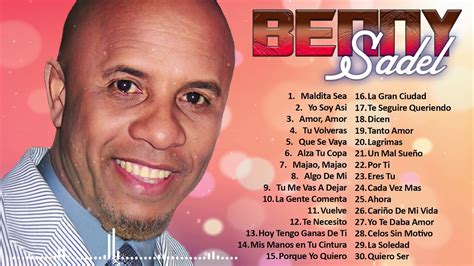Benny Sadel Merengue En Amor Mix 2021 Los Mayores Éxitos De Benny Sadel Youtube