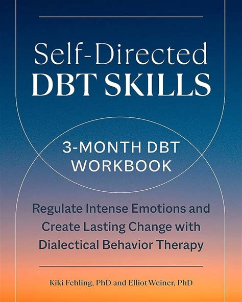 Self Directed Dbt Skills A 3 Month Dbt Workbook To Regulate Intense