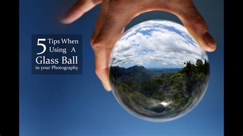 5 Tips On Using A Glass Ball With Your Photography Youtube