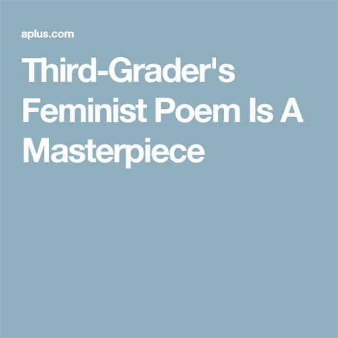 This Third Graders Feminist Poem Is Basically A Masterpiece Feminist Poems Poems More Than