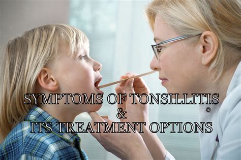 Symptoms Of Tonsillitis Its Treatment Options Available