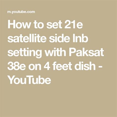 How To Set 21e Satellite Side Lnb Setting With Paksat 38e On 4 Feet