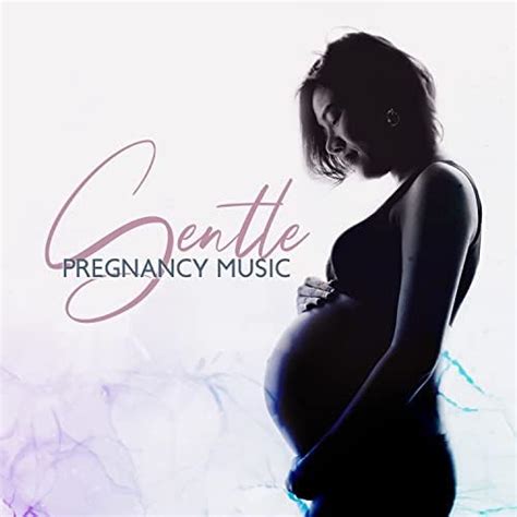 gentle pregnancy music soothing sounds for relaxation meditation and happy maternity by calm