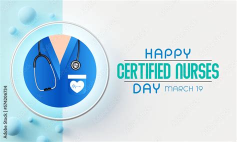 Certified Nurses Day Is Celebrated Annually On March 19 Worldwide It