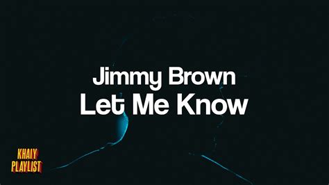 Jimmy Brown Let Me Know Unofficial Lyrics Youtube