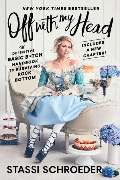 Off With My Head The Definitive Basic B Tch Handbook To Surviving Rock Bottom By Stassi